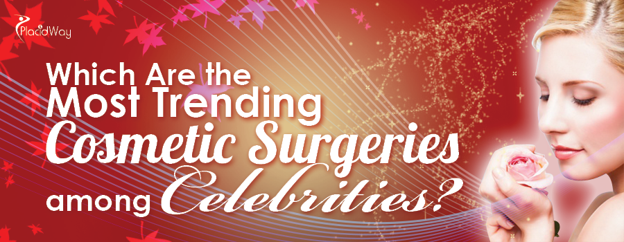Which Are the Most Trending Cosmetic Surgeries among Celebrities?